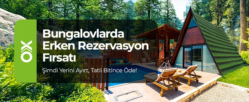 Bungalovlarda erken rezervasyon fırsatları başladı!