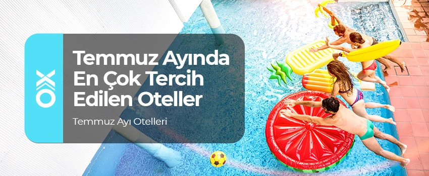 Temmuz Ayında En Çok Tercih Edilen Bungalov Oteller